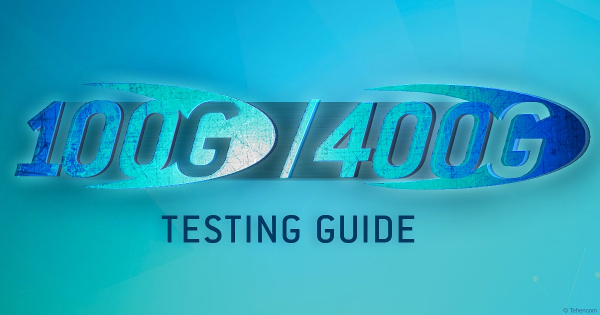 Тестирование сетей 40G, 100G, 200G и 400G - описание технологий,  руководство по проведению измерений